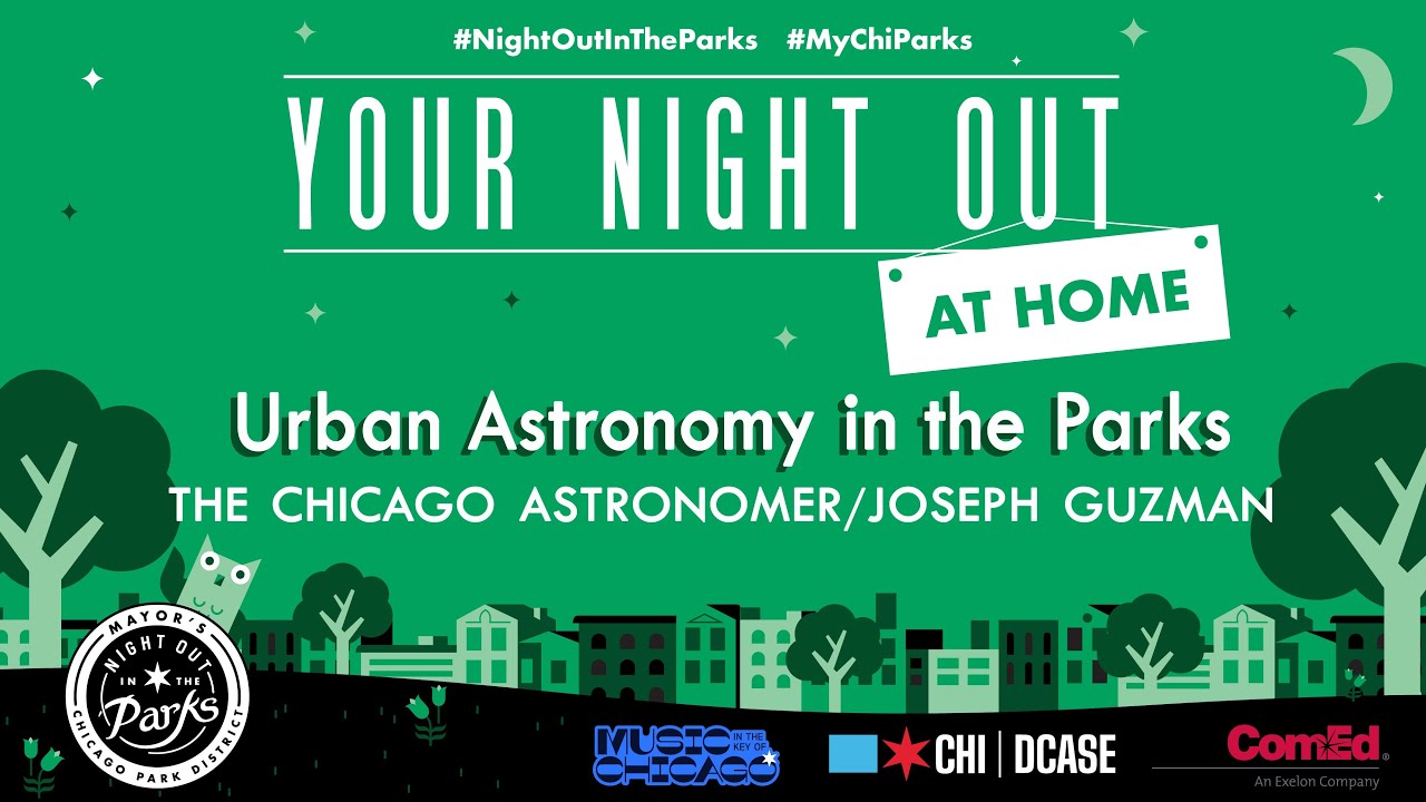 Your Night Out at Home: Chicago Astronomer "Urban Astronomy in the Parks"