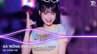 GÀ TRỐNG NUÔI CON Remix - Từng Yêu Từng Hứa Bên Nhau Trăm Năm Nên Nghĩa Bạc Đầu Remix