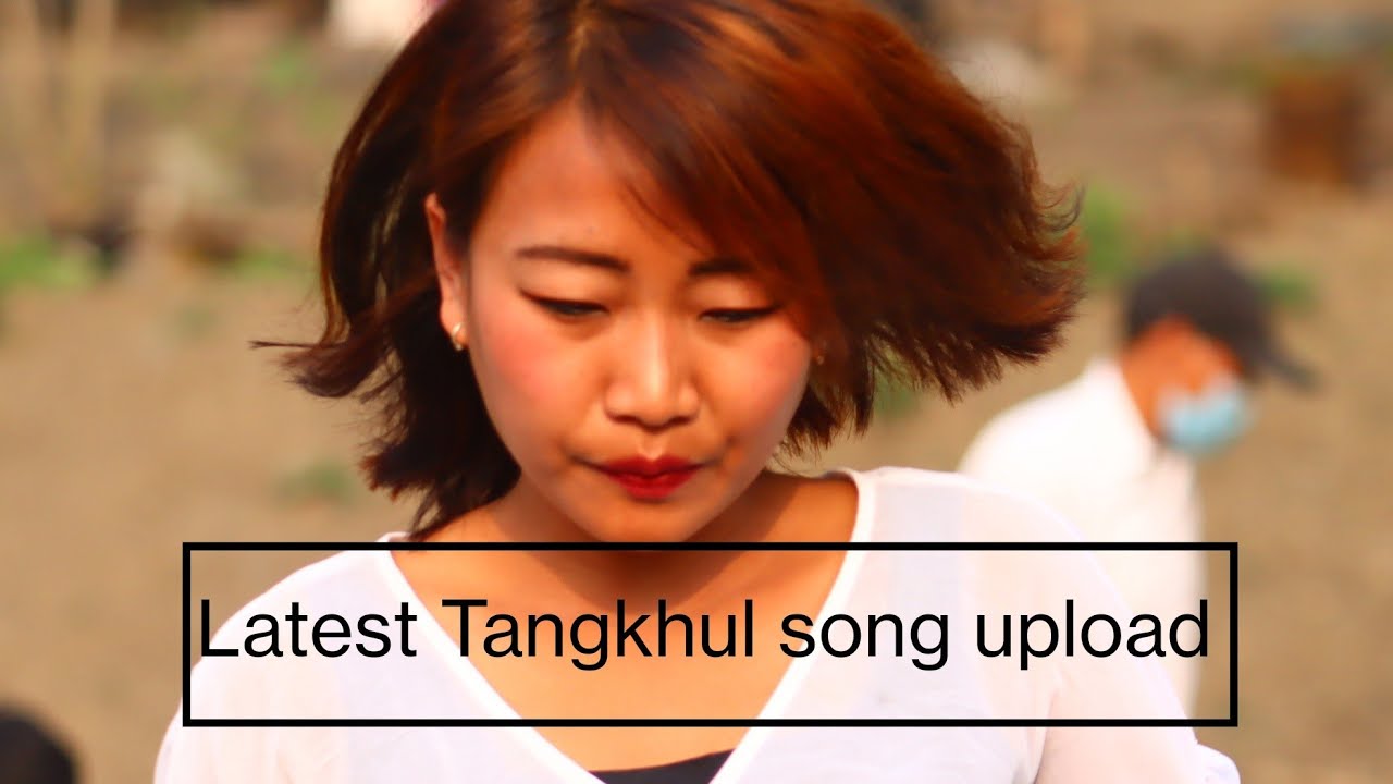 The best of Nimzingla Horam Tangkhul love song  Latest upload