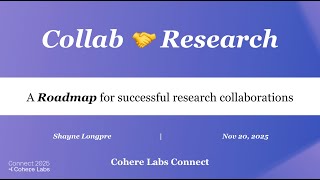 How  Collaboration Accelerates Progress in AI Research - Shayne Longpre Keynote | Connect 2025