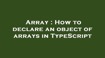 Array : How to declare an object of arrays in TypeScript