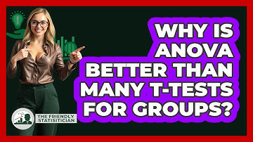 Why Is ANOVA Better Than Many T-tests For Groups? - The Friendly Statistician