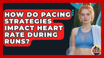 How Do Pacing Strategies Impact Heart Rate During Runs? - All Sorts Of Running