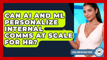 Can AI And ML Personalize Internal Comms At Scale For HR? - Legal And HR SaaS Stack