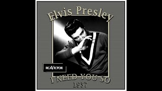 Elvis Presley - I Need You So (1957) - YouTube