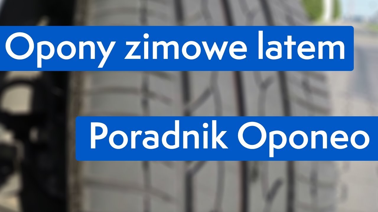 Opony Zimowe Latem Czy To Dobry Pomysl Oponeo