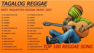 MOST REQUESTED REGGAE MUSIC 2022 | TAGALOG REGGAE LOVE SONGS 2022 | TOP 100 REGGAE VERSION 2022