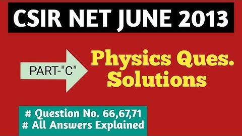 Physics CSIR NET JUNE 2013 Solutions | PART-C "5-Mark" Questions | Complete Solutions