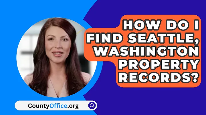 How Do I Find Seattle, Washington Property Records? - CountyOffice.org