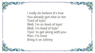 Johnny Winter - Tired of Tryin&#39; Lyrics