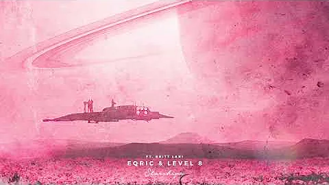 EQRIC & Level 8 - Starships (Ft. Britt Lari)
