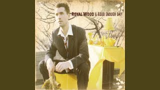 Video thumbnail of "Royal Wood - I'm so Glad"