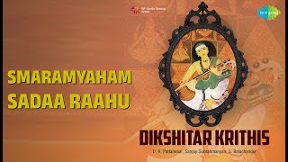 Smaramyaham Sadaa Raahu | Dikshitar Krithis | S. Balachander Songs |