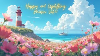 Instrumental Happy and Uplifting Music Vol.01 | Bright Mornings & Feel Good Vibes Lofi