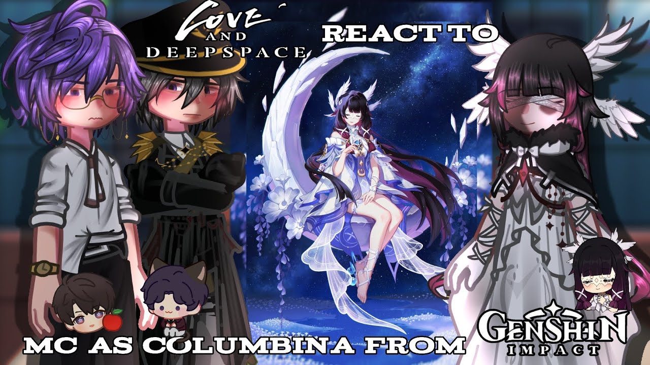 | Love and DeepSpace React To Mc as Columbina From Genshin Impact | Part 59 | 3/4 | LnD React |