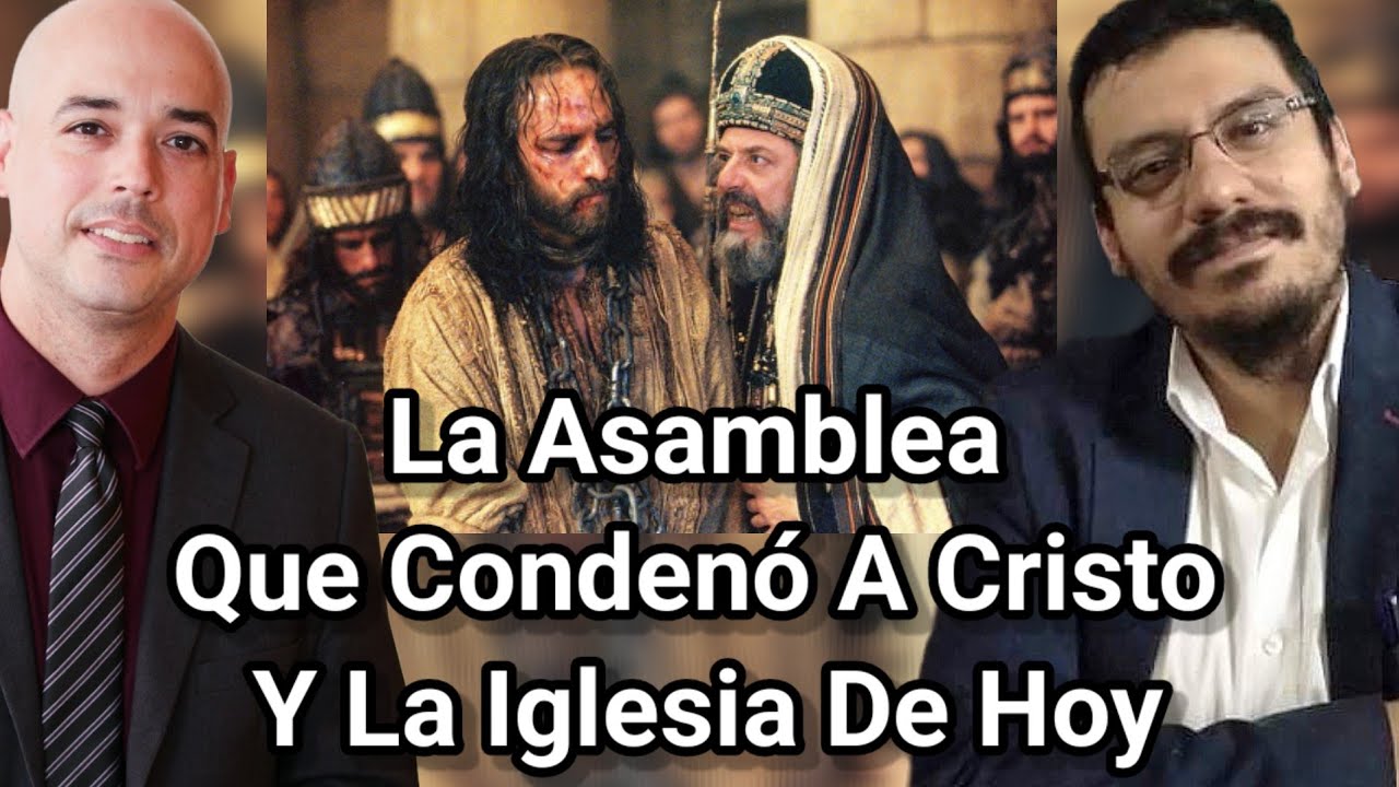 ⚠️ La Asamblea Que Condeno A Cristo Y La Iglesia De Hoy 😱 Dr. César Félix Sánchez y Luis Román