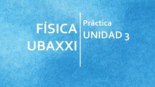 FÍSICA UBA XXI - Unidad 3 - Práctica screenshot 3