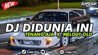DJ OLD DIDUNIA INI TENANG AJA X MELODY OLD MENGKANE || COCOK BUAT NYANTAI ☕