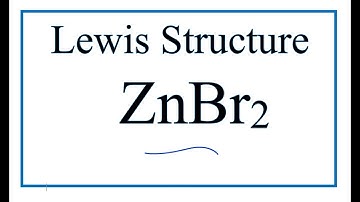 How to Draw the Lewis Dot Structure for ZnBr2    (Zinc bromide)