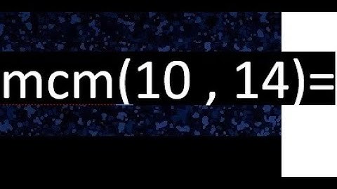 Minimo comun multiplo de 10 y 14 . mcm(10,14)