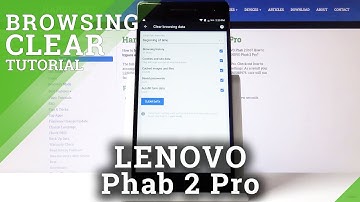 How to Clear Browser Data in LENOVO Phab 2 Pro – Delete History & Cookies