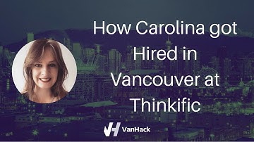 How Carolina got Hired at Thinkific in Vancouver