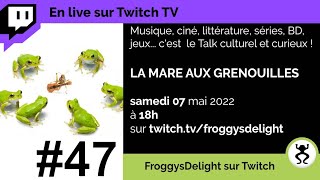 [TALK SHOW] LA MARE AUX GRENOUIILLES #47