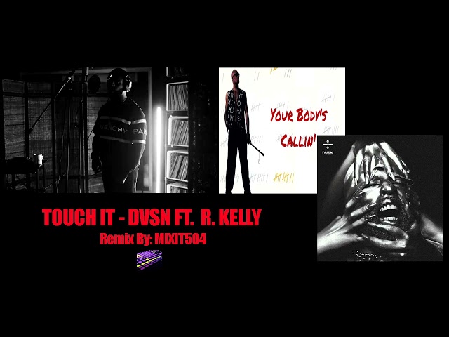 DVSN - Touch It Remix (Do It Well Pt. 4) FT. R. Kelly Mixit504 @dvsnofficial class=