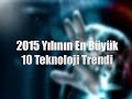 2015 Y?l?n?n En Byk 10 Teknoloji Trendi