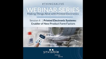 Making Things Alive with Printed Electronics - Webinar #4