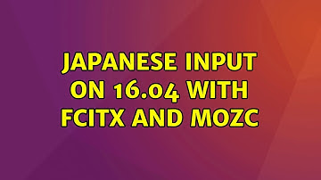 Japanese input on 16.04 with Fcitx and Mozc