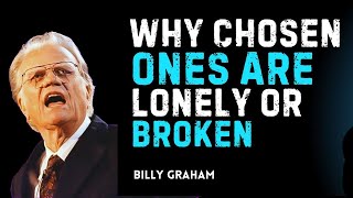 Why Chosen Ones are Lonely or Broken' – A Powerful Motivational Speech by | Billy Graham Classics