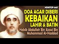 doa agar diberi kebaikan lahir dan batin - habib abdullah bin alwi al ha...