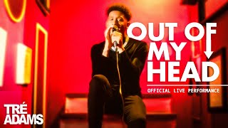 Tré Adams - Out Of My Head (Official Live Performance) Resimi