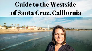 Guide to the Westside of Santa Cruz, California