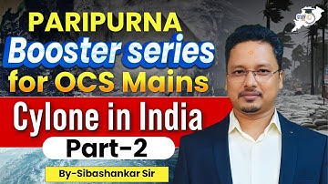 Geography: Cyclones in India|Part 2 | Causes, Impact & Management | OCS Mains | By Sibasankar Sir |