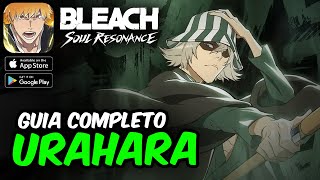 O MELHOR DO LANÇAMENTO! GUIA COMPLETO do URAHARA - BLEACH Soul Resonance