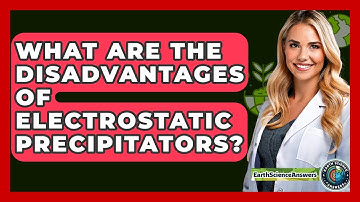 What Are The Disadvantages Of Electrostatic Precipitators? - Earth Science Answers