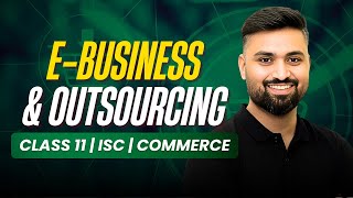 E - BUSINESS & OUTSOURCING 🔥 | CLASS 11 ISC | ONESHOT | Shubham Jagdish | 8112601234