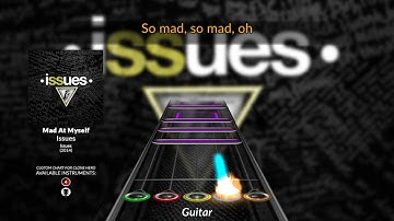 Issues - Mad At Myself (Clone Hero Chart)