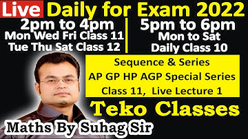 Live Lecture 1, Sequence & Series AP GP HP AGP Special Series Class 11 Teko Classes Maths By Suhag