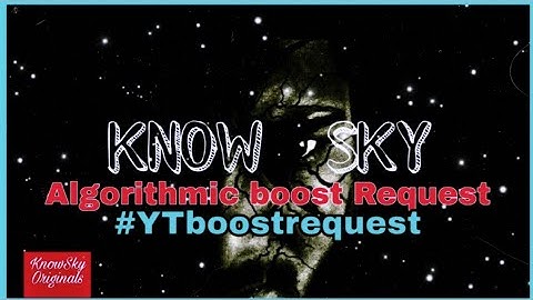 Know Sky - Algorithmic Boost Request - 1000000 #YTBoostrequest