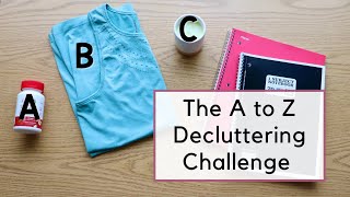 The A to Z Decluttering Challenge | 26+ Decluttering Ideas