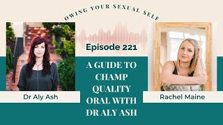 221. A Guide to Champ Quality Oral with Dr Aly Ash
