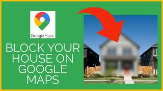 How To Block Your House On Google Maps? Remove Your House On Google Maps