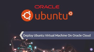Deploy Ubuntu VM On Oracle Cloud