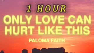 [1 HOUR 🕐 ] Paloma Faith - Only Love Can Hurt Like This (Lyrics)