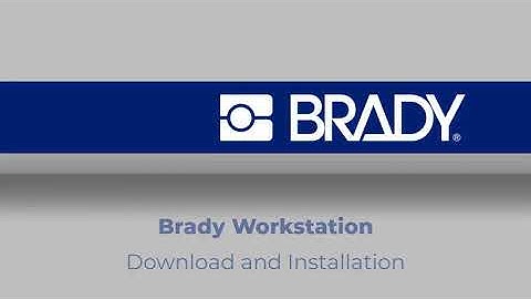 Download and Installation | Brady Workstation