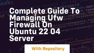 Complete guide to managing ufw firewall on ubuntu 22 04 server