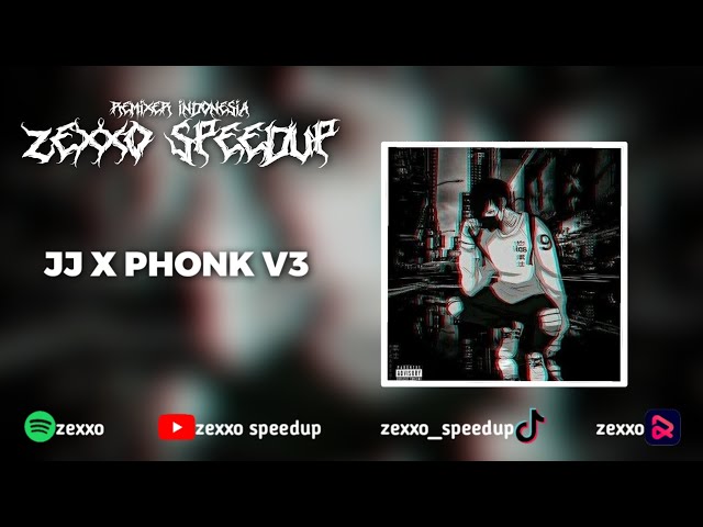 JJ X PHONK V3 - ZEXXO SPEEDUP class=